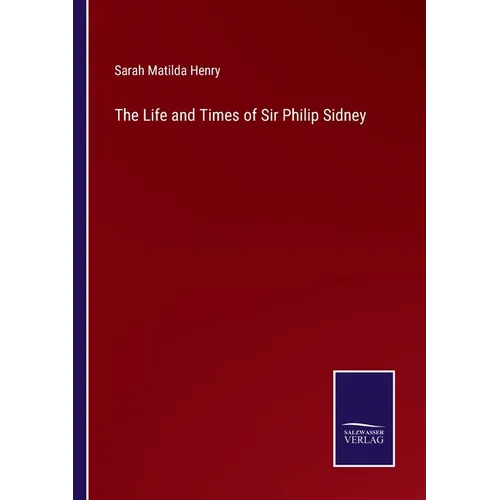 The Life and Times of Sir Philip Sidney - Paperback