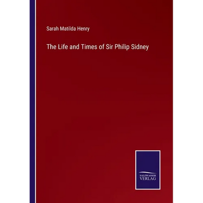 The Life and Times of Sir Philip Sidney - Paperback