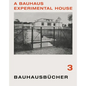 Adolf Meyer: A Bauhaus Experimental House: Bauhausbücher 3 - Hardcover