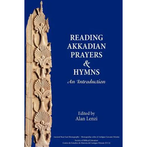Akkadian Prayers and Hymns: A Reader - Paperback