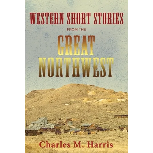 Western Short Stories from the Great Northwest - Paperback