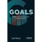 Goals: Getting What You Want Most at Work and Home - Paperback