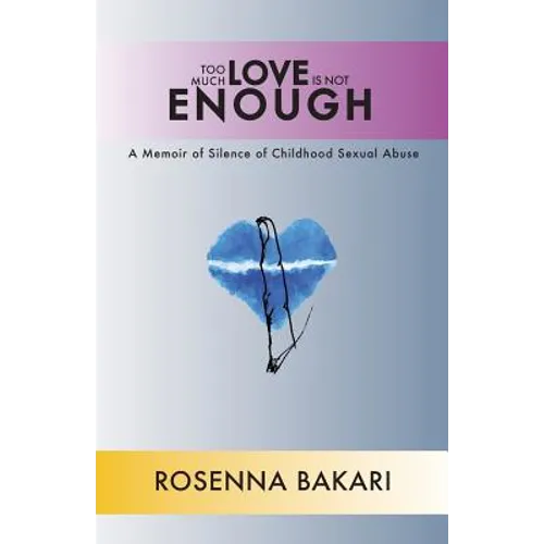 Too Much Love Is Not Enough: A Memoir of Silence of Childhood Sexual Abuse - Paperback