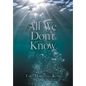 All We Don't Know - Hardcover
