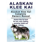 Alaskan Klee Kai. Alaskan Klee Kai Complete Owners Manual. Alaskan Klee Kai book for care, costs, feeding, grooming, health and training. - Paperback