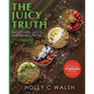 The Juicy Truth: Smoothies, Juices, and Bowls from Little Apple Café - Paperback