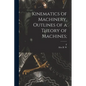 Kinematics of Machinery, Outlines of a Theory of Machines; - Paperback