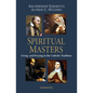 Spiritual Masters: Living and Praying in the Catholic Tradition - Paperback