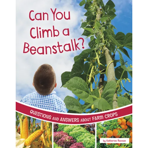 Can You Climb a Beanstalk?: Questions and Answers about Farm Crops - Hardcover