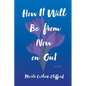 How It Will Be from Now on Out: Poems - Paperback