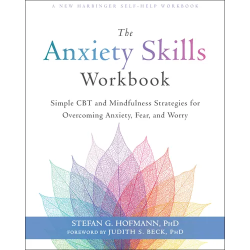 The Anxiety Skills Workbook: Simple CBT and Mindfulness Strategies for Overcoming Anxiety, Fear, and Worry - Paperback
