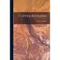 Copper Refining - Paperback