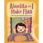 Abuelita and I Make Flan - Hardcover
