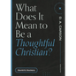 What Does It Mean to Be a Thoughtful Christian? - Paperback