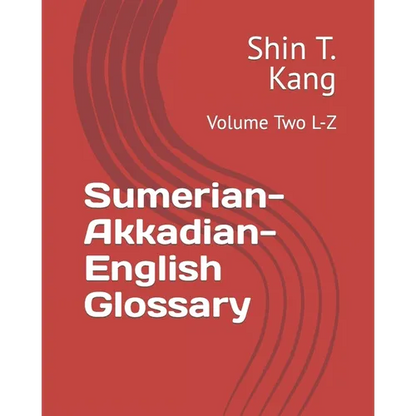 Sumerian-Akkadian-English Glossary: Volume Two L-Z - Paperback