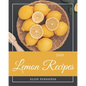 500 Lemon Recipes: A Lemon Cookbook that Novice can Cook - Paperback