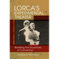 Lorca's Experimental Theater: Breaking the Guardrails of Convention - Hardcover