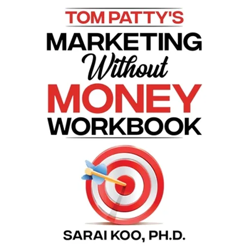 Tom Patty's MARKETING WITHOUT MONEY WORKBOOK - Paperback