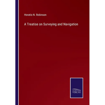 A Treatise on Surveying and Navigation - Paperback