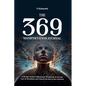 The 369 Manifestation Journal: A 69-Day Guided Affirmation Workbook to Use the Law of Attraction and Unlock the Key to the Universe - Paperback