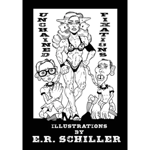 Unchained Fixations: Illustrations by E.R. Schiller - Paperback