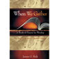 When We Gather, Revised Edition: A Book of Prayers for Worship - Paperback