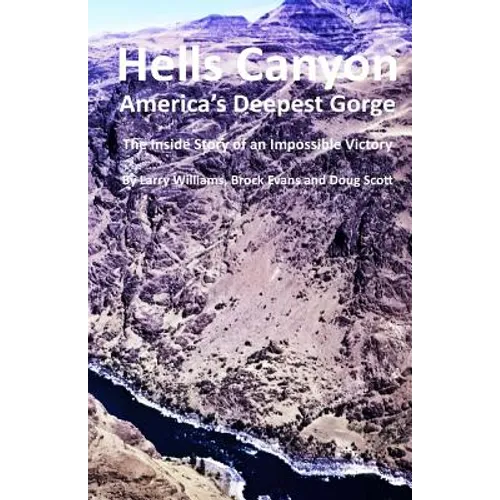 Hells Canyon America's Deepest Gorge: The Inside Story of an Impossible Victory - Paperback
