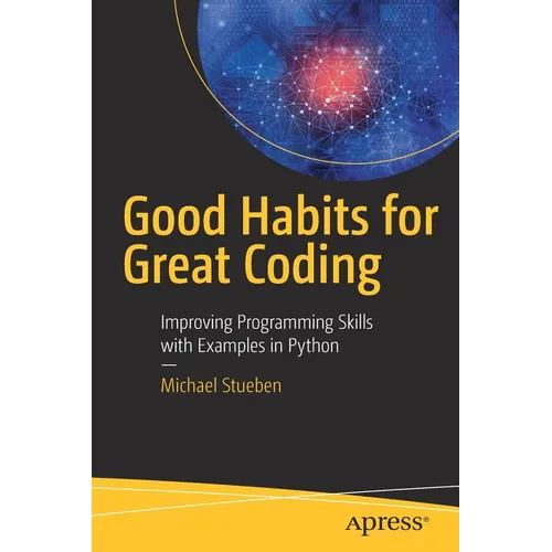 Good Habits for Great Coding: Improving Programming Skills with Examples in Python - Paperback