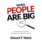 When People Are Big and God Is Small: Overcoming Peer Pressure, Codependency, and the Fear of Man - Paperback