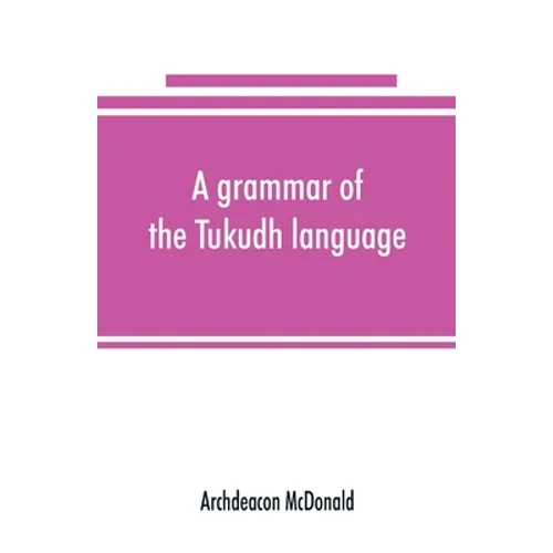 A grammar of the Tukudh language - Paperback