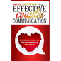 Seven Key Steps to Effective Couples Communication: Proven Strategies to Foster Intimacy, Create Lasting Connections, and Resolve Conflicts - Hardcover