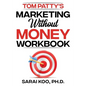 Tom Patty's MARKETING WITHOUT MONEY WORKBOOK - Paperback