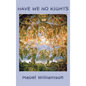 Have We No Rights - Hardcover