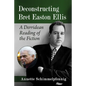 Deconstructing Bret Easton Ellis: A Derridean Reading of the Fiction - Paperback