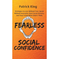 Fearless Social Confidence: Strategies to Live Without Insecurity, Speak Without Fear, Beat Social Anxiety, and Stop Caring What Others Think - Hardcover
