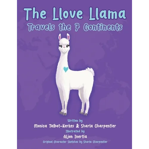 The Llove Llama Travels the 7 Continents - Paperback