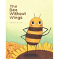 The Bee Without Wings - Hardcover