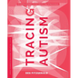Tracing Autism: Uncertainty, Ambiguity, and the Affective Labor of Neuroscience - Paperback