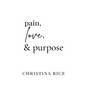 Pain, Love, and Purpose - Hardcover