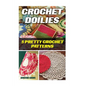 Crochet Doilies: 5 Amazing Crochet Patterns - Paperback
