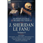The Collected Supernatural and Weird Fiction of J. Sheridan Le Fanu: Volume 8-Including One Novel, 'a Lost Name, ' One Novelette, 'The Last Heir of CA - Paperback