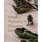 Sarah Maloney's Pleasure Ground: A Feminist Take on the Natural World - Hardcover