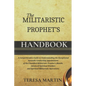 The Militaristic Prophet's Handbook: A Comprehensive Guide to Understanding the Exceptional Apostolic Leadership Appointment of the Classified Militar - Paperback