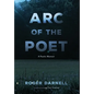 Arc of the Poet: A Poetic Memoir - Hardcover