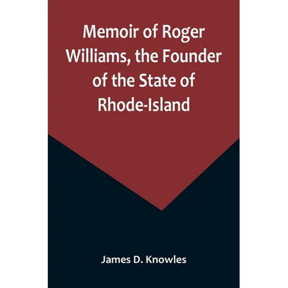 Memoir of Roger Williams, the Founder of the State of Rhode-Island - Paperback