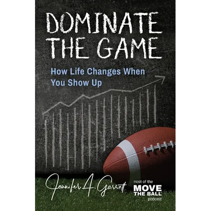 Dominate The Game: How Life Changes When You Show Up - Paperback