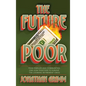 The Future Poor: How families and communities can join together to survive the looming retirement crisis - Hardcover