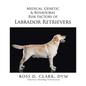 Medical, Genetic & Behavioral Risk Factors of Labrador Retrievers - Paperback