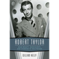 Robert Taylor: Male Beauty, Masculinity, and Stardom in Hollywood - Hardcover
