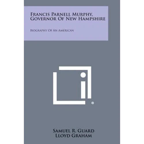 Francis Parnell Murphy, Governor of New Hampshire: Biography of an American - Paperback